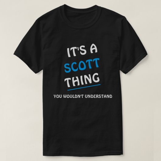 It's a Scott thing you wouldn't understand T-Shirt (Design vorne)