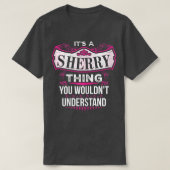 It's a SHERRY Thing you wouldn't Understand V2 T-Shirt (Design vorne)