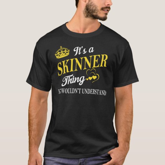 It's a SKINNER Thing You Wouldn't Understand T-Shirt (Vorderseite)