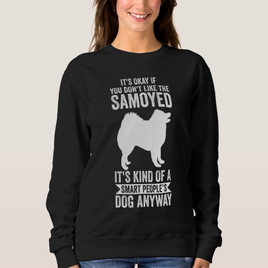It's A Smart People's Dog Anyway Samoyed 1 Sweatshirt (Vorderseite)