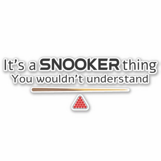 Its A Snooker Thing You Wouldnt Understand Funny Aufkleber (Vorderseite)
