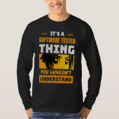 It's A Software Tester Thing You Wouldn't Understa T-Shirt (Vorderseite)