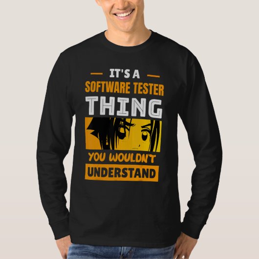 It's A Software Tester Thing You Wouldn't Understa T-Shirt (Vorderseite)