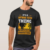 It's A Software Tester Thing You Wouldn't Understa T-Shirt (Vorderseite)