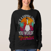 It's A Sophia Thing You Wouldn't Understand  Sophi Sweatshirt (Vorderseite)