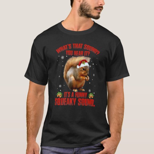 It's A Squeaky Sound Christmas Squirrel 3 T-Shirt (Vorderseite)