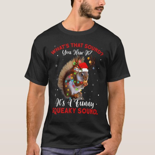 It's A Squeaky Sound Christmas Squirrel 5 T-Shirt (Vorderseite)