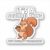 It's A Squirrel Thing Costume Squirrel Whisperer.  Aufkleber (Vorderseite)