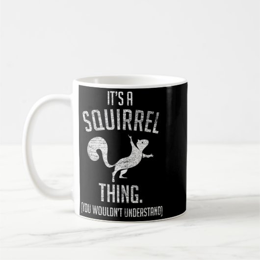It's A Squirrel Thing - Funny Animal Of The Forest Kaffeetasse (Links)