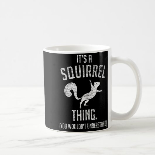 It's A Squirrel Thing - Funny Animal Of The Forest Kaffeetasse (Rechts)
