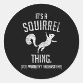 It's A Squirrel Thing - Funny Animal Of The Forest Runder Aufkleber (Vorderseite)