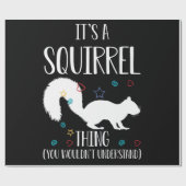 It's a Squirrel thing You Wouldn't Understand Geschenkpapier (Flach)