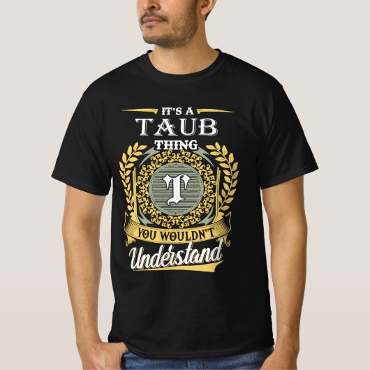 It's A Taub Thing You Couldn't Understand T-Shirt (Vorderseite)