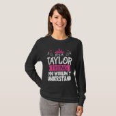 It's a Taylor Thing You Wouldn't Understand Women  T-Shirt (Vorne ganz)