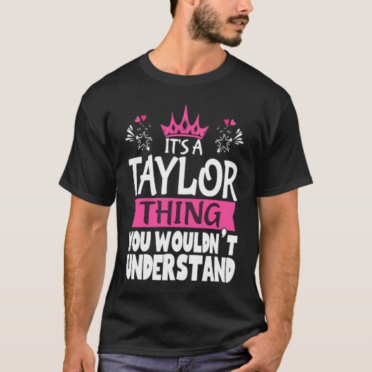 It's a Taylor Thing You Wouldn't Understand Women T-Shirt (Vorderseite)