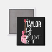 It's A Taylor Vibe You Wouldn't Get It Kids Taylor Magnet (Vorderseite/Rückseite)