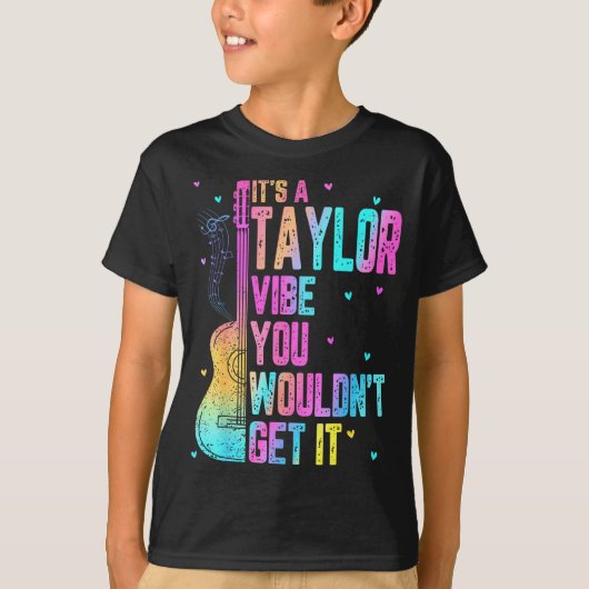 It's A Taylor Vibe You Wouldn't Get It Women Men K T-Shirt (Vorderseite)