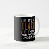 Its a Teacher thing you wouldnt understand School Kaffeetasse (VorderseiteRechts)