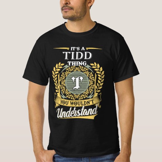 It's A Tidd Thing You Couldn't Understand T-Shirt (Vorderseite)