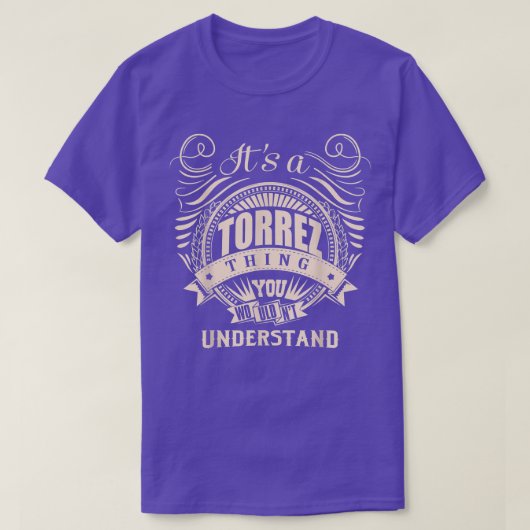 It's a TORREZ thing you wouldn't understand Gifts T-Shirt (Design vorne)