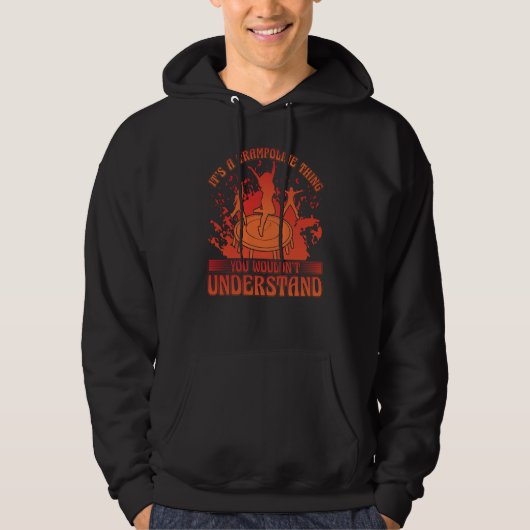 It's a Trampoline thing you wouldn't understand Hoodie (Vorderseite)