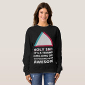 its a triangle OMC Humor Sassy  hipster Sweatshirt (Vorne ganz)
