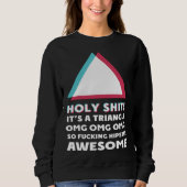 its a triangle OMC Humor Sassy hipster Sweatshirt (Vorderseite)