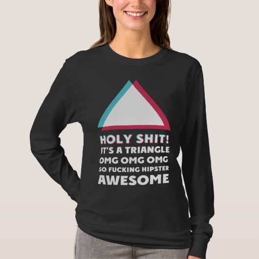 its a triangle OMC Humor Sassy hipster T-Shirt (Vorderseite)