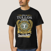 It's A Tullos Thing You Couldn't Understand T-Shirt (Vorderseite)