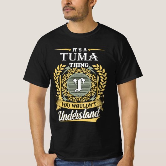 It's A Tuma Thing You Couldn't Understand T-Shirt (Vorderseite)