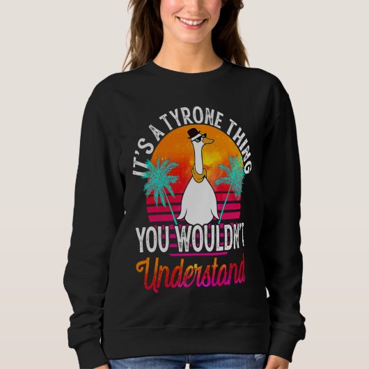 It's A Tyrone Thing You Wouldn't Understand Tyron Sweatshirt (Vorderseite)