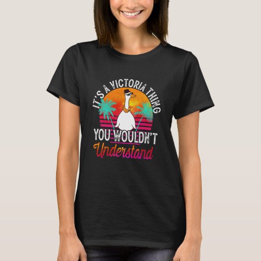 It's A Victoria Thing You Wouldn't Understand Vict T-Shirt (Vorderseite)