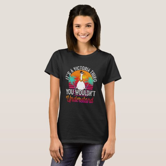 It's A Victoria Thing You Wouldn't Understand Vict T-Shirt (Vorne ganz)