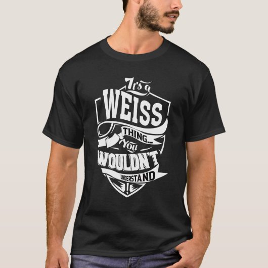 It's A Weiss Thing T-Shirt (Vorderseite)
