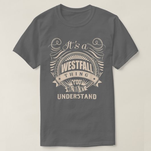 It's a WESTFALL Thing You Wouldn't Understand Gift T-Shirt (Design vorne)