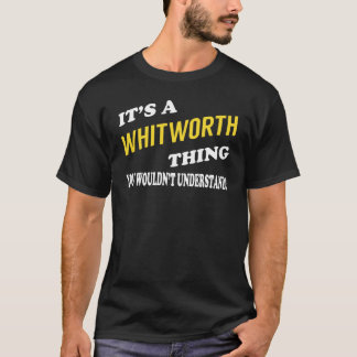 It's a WHITWORTH Thing You Wouldn't Understand T-Shirt