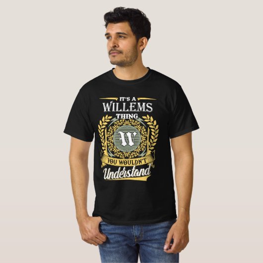 It's A Willems Thing You Couldn't Understand T-Shirt (Vorne ganz)