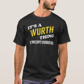 It's a WURTH Thing You Wouldn't Understand T-Shirt (Vorderseite)