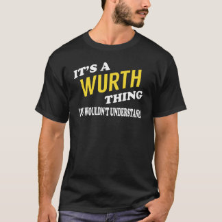 It's a WURTH Thing You Wouldn't Understand T-Shirt