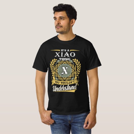 It's A Xiao Thing You Couldn't Understand T-Shirt (Vorne ganz)