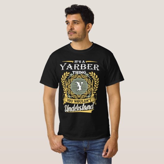It's A Yarber Thing You Couldn't Understand T-Shirt (Vorne ganz)