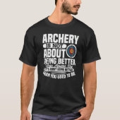 It's About Doing Better  Archery Archer Bow Huntin T-Shirt (Vorderseite)