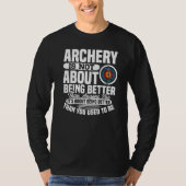 It's About Doing Better  Archery Archer Bow Huntin T-Shirt (Vorderseite)