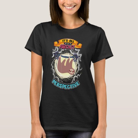 It's All About Perspective Lazy Sloth T-Shirt (Vorderseite)