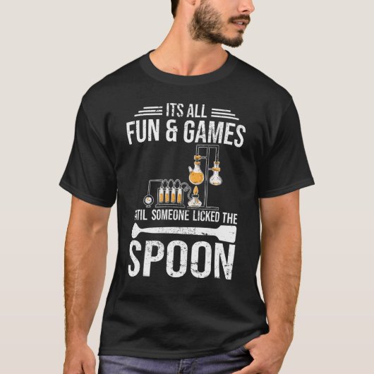 Its all fun and games Chemist student chemistry T-Shirt (Vorderseite)