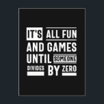 It's all fun and games until someone divides by ze postkarte<br><div class="desc">It's all fun and games until someone divides by zero</div>