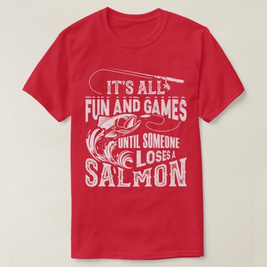 Its All Fun And Games Until Someone Loses A Salmon T-Shirt (Design vorne)