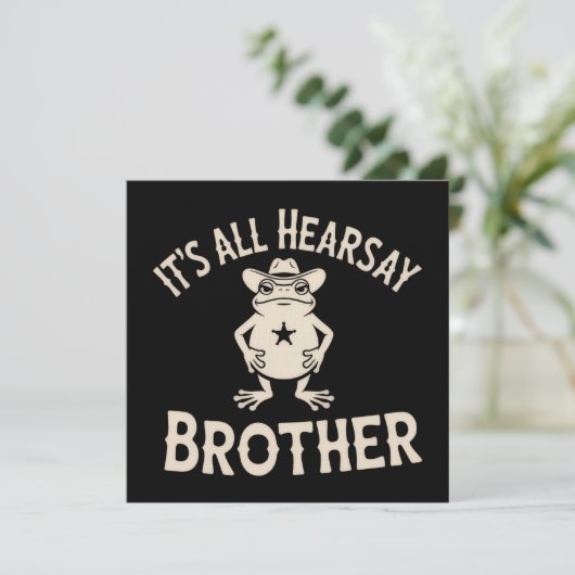It's All Hearsay Brother Funny Meme Frog Dumb Law Einladung (Stehend Vorderseite)