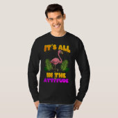 It's All In The Attitude  Flamingo T-Shirt (Vorne ganz)