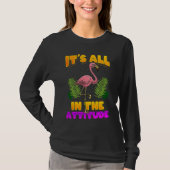 It's All In The Attitude Flamingo T-Shirt (Vorderseite)